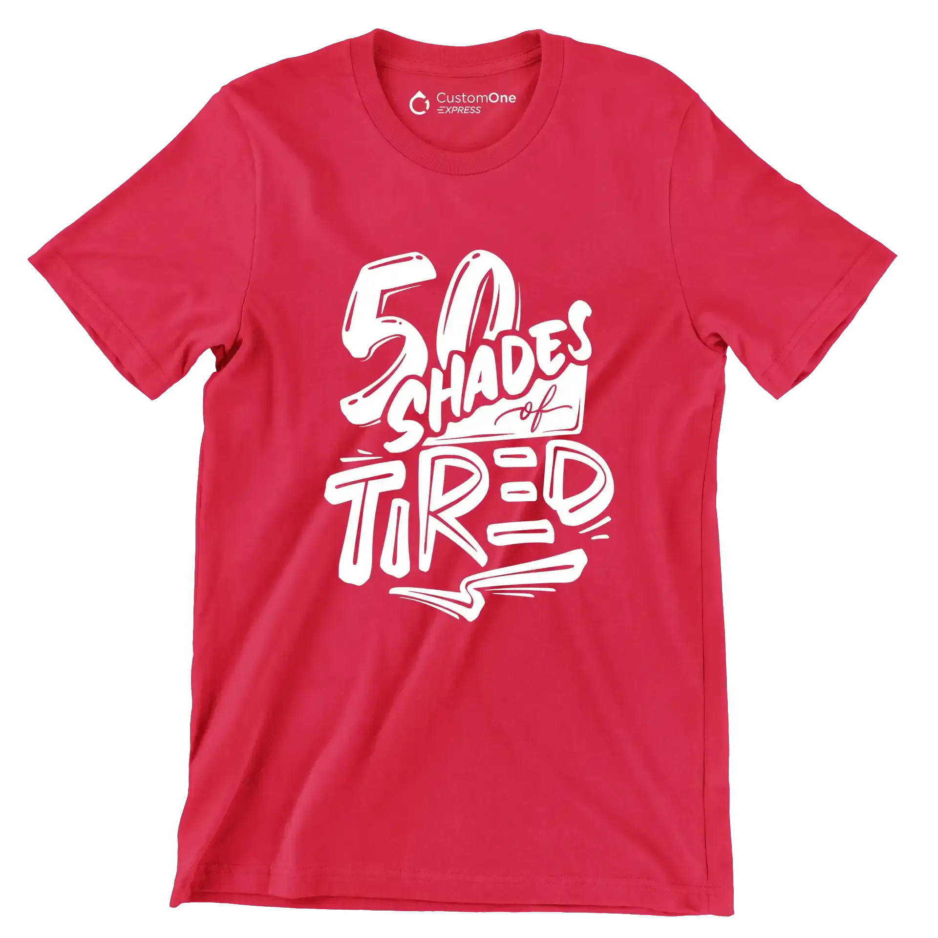 50 shades of tired - Sarcasm Themed T-Shirt-Red-S-Custom One Express