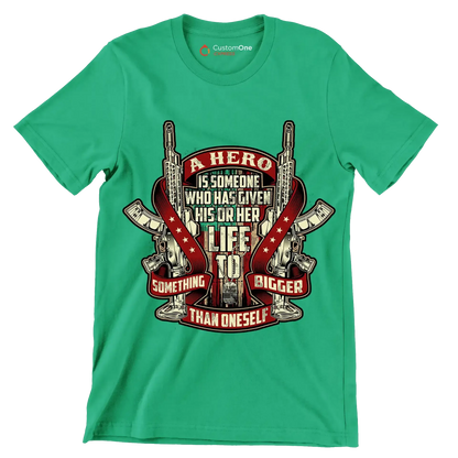A hero is someone who has given his or her life to something bigger than oneself u.s. army veteran.png - Veterans Themed T-Shirt-Green-S-Custom One Express