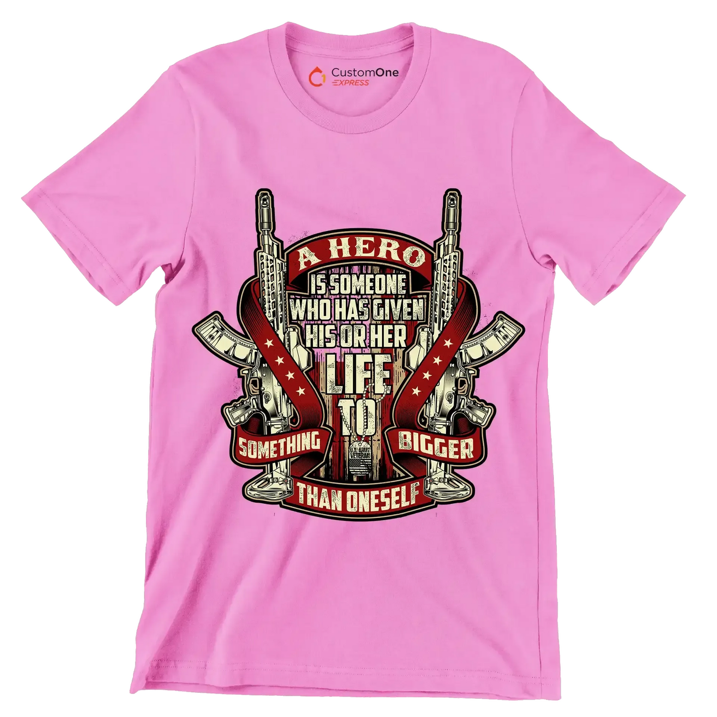 A hero is someone who has given his or her life to something bigger than oneself u.s. army veteran.png - Veterans Themed T-Shirt-Pink-S-Custom One Express