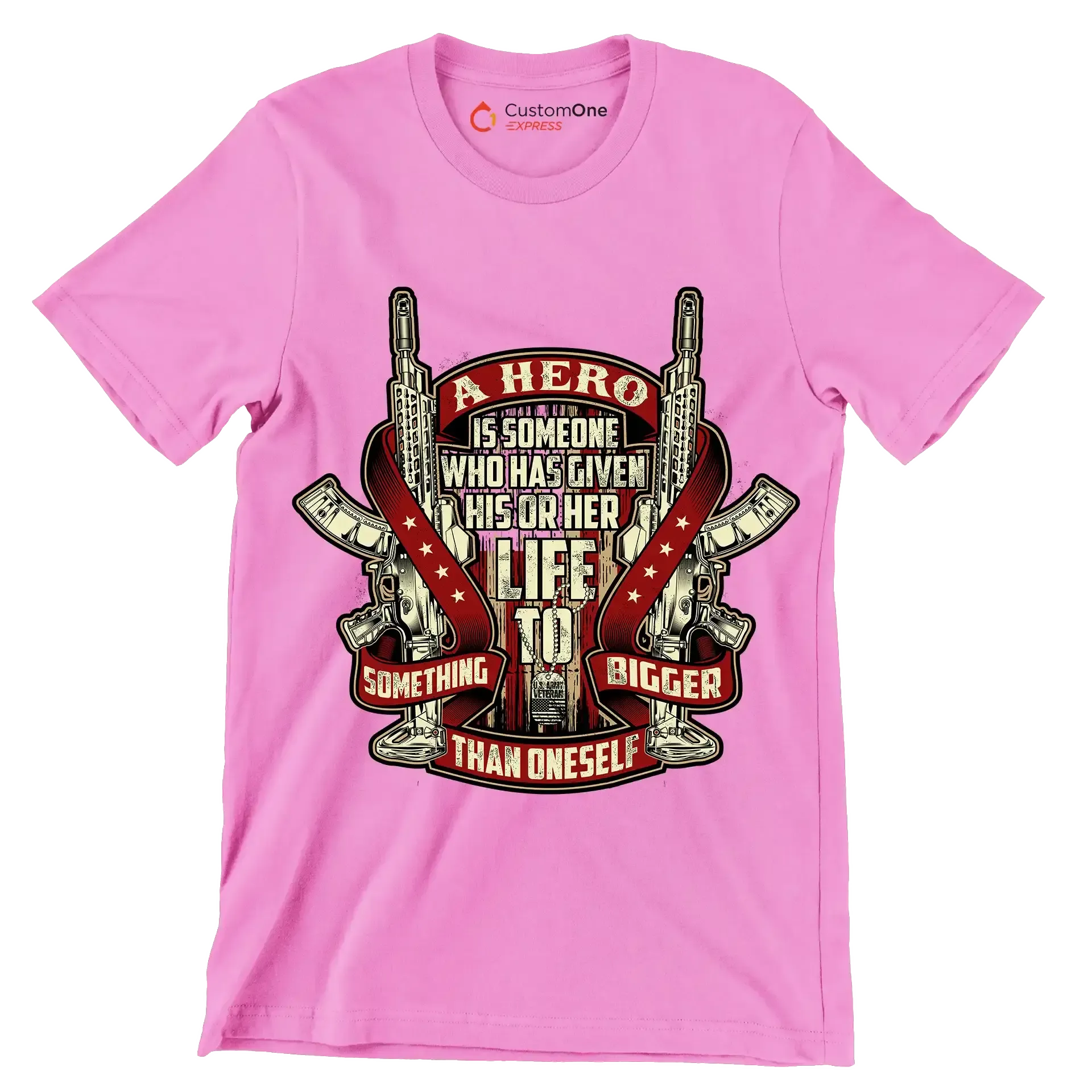 A hero is someone who has given his or her life to something bigger than oneself u.s. army veteran.png - Veterans Themed T-Shirt-Pink-S-Custom One Express