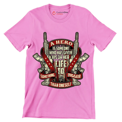 A hero is someone who has given his or her life to something bigger than oneself u.s. army veteran.png - Veterans Themed T-Shirt-Pink-S-Custom One Express