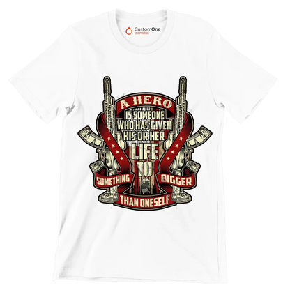 A hero is someone who has given his or her life to something bigger than oneself u.s. army veteran.png - Veterans Themed T-Shirt-White-S-Custom One Express
