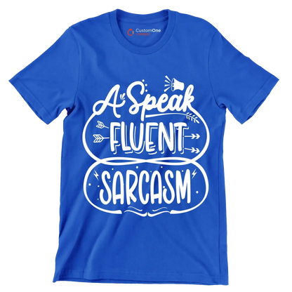 A speak fluent sarcasm - Sarcasm Themed T-Shirt-Blue-S-Custom One Express