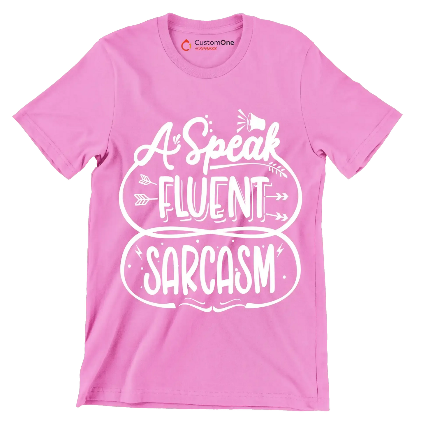 A speak fluent sarcasm - Sarcasm Themed T-Shirt-Pink-S-Custom One Express