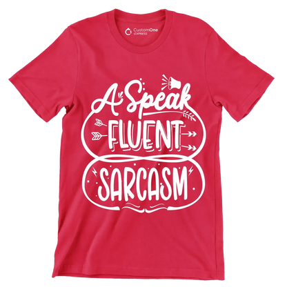 A speak fluent sarcasm - Sarcasm Themed T-Shirt-Red-S-Custom One Express