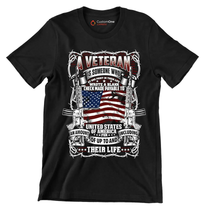 A veteran is someone who wrote a blank check made payable to united states of america for an amount of up to and including their life - Veterans Themed T-Shirt-Black-S-Custom One Express