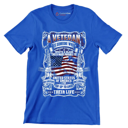 A veteran is someone who wrote a blank check made payable to united states of america for an amount of up to and including their life - Veterans Themed T-Shirt-Blue-S-Custom One Express