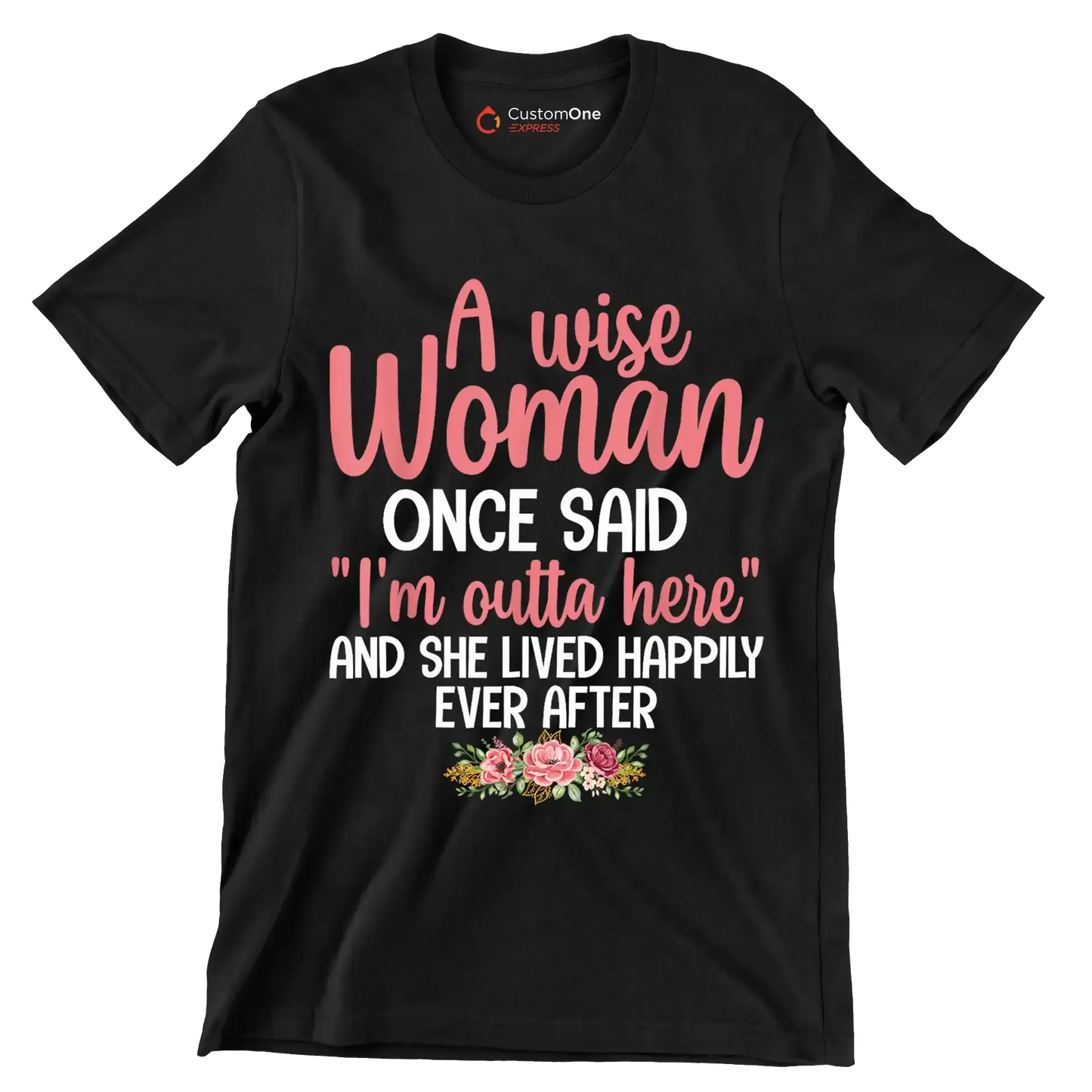 A wise woman once said I'm outta here and she lived happily ever after - Retirement Themed T-Shirt-Black-S-Custom One Express
