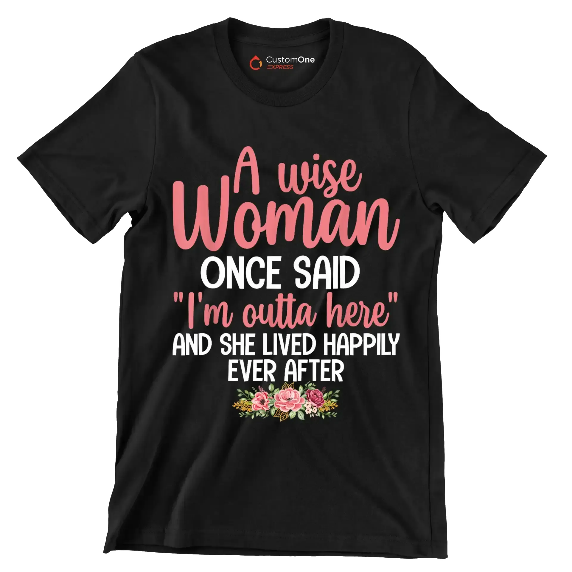 A wise woman once said I'm outta here and she lived happily ever after - Retirement Themed T-Shirt-Black-S-Custom One Express