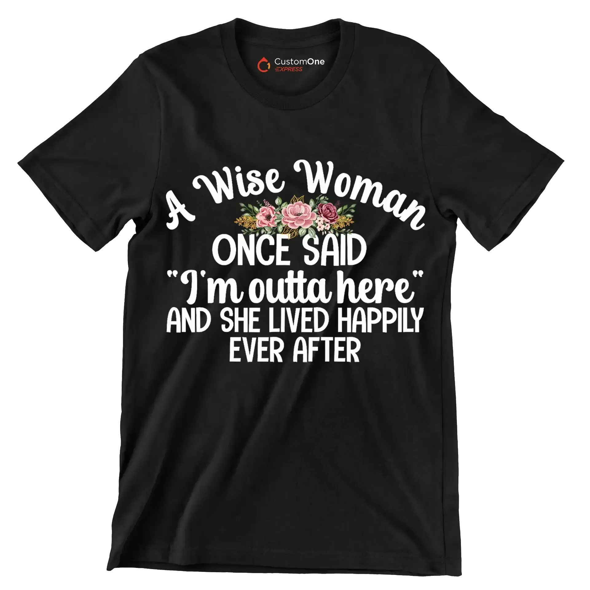 A wise woman once said I'm outta here and she lived happily ever after - Retirement Themed T-Shirt-Black-S-Custom One Express