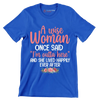 A wise woman once said I'm outta here and she lived happily ever after - Retirement Themed T-Shirt-Blue-S-Custom One Express