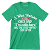 A wise woman once said I'm outta here and she lived happily ever after - Retirement Themed T-Shirt-Green-S-Custom One Express