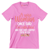 A wise woman once said I'm outta here and she lived happily ever after - Retirement Themed T-Shirt-Pink-S-Custom One Express