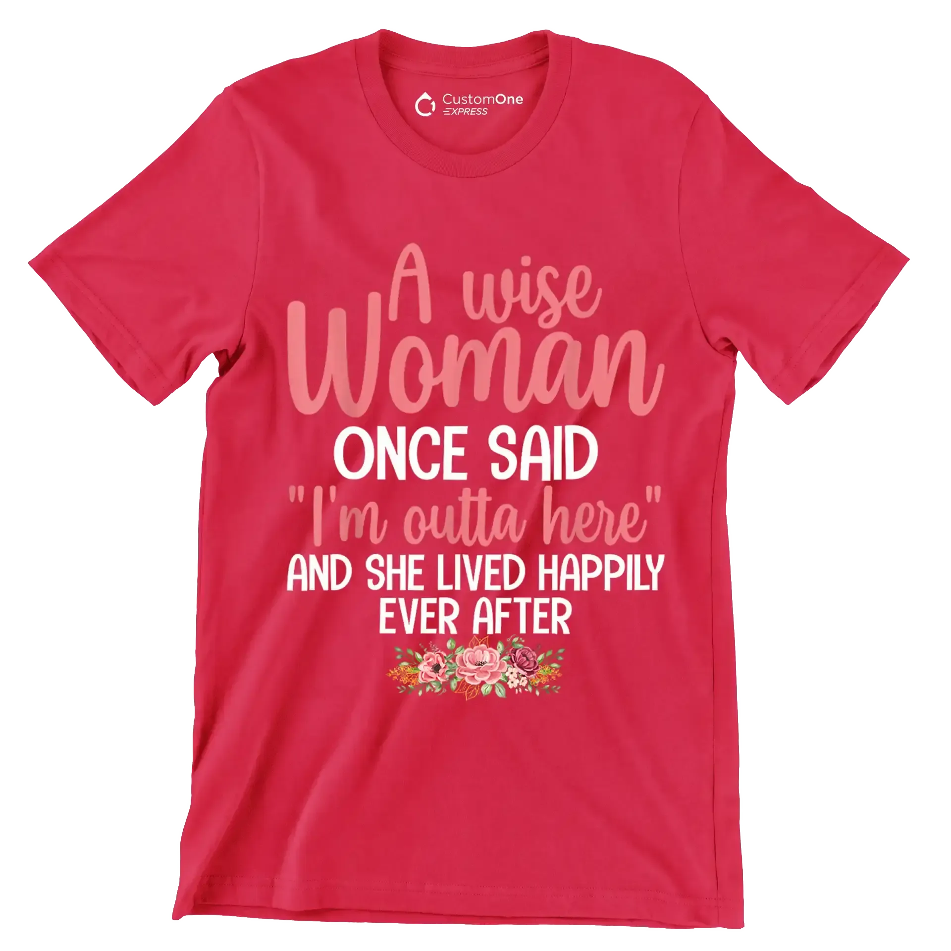 A wise woman once said I'm outta here and she lived happily ever after - Retirement Themed T-Shirt-Red-S-Custom One Express