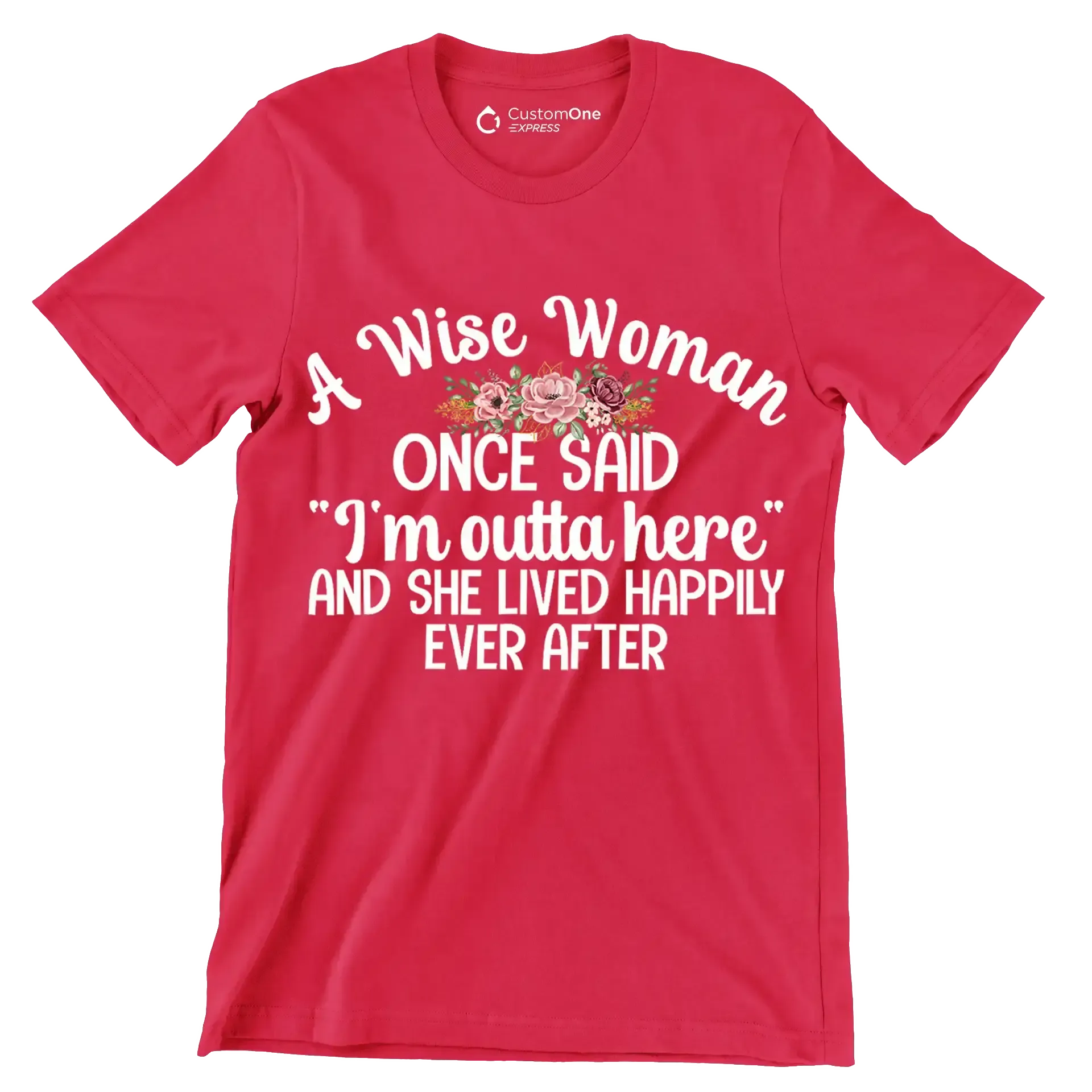 A wise woman once said I'm outta here and she lived happily ever after - Retirement Themed T-Shirt-Red-S-Custom One Express