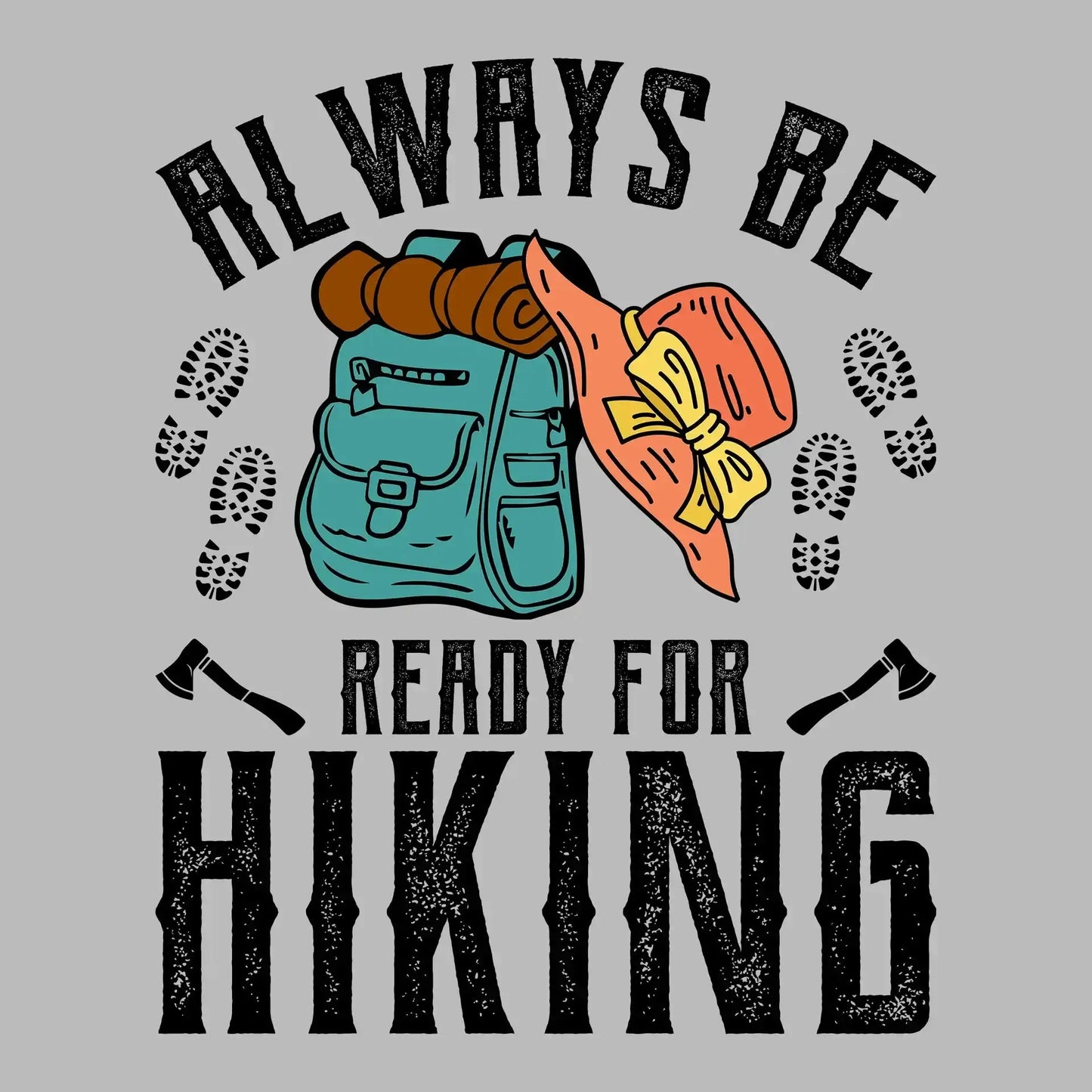 ALWAYS BE READY FOR HIKING - Hiking Themed T-Shirt-Blue-S-Custom One Express