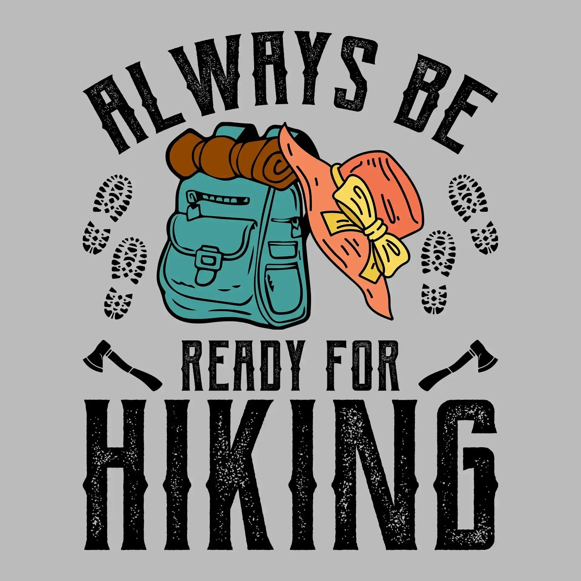 ALWAYS BE READY FOR HIKING - Hiking Themed T-Shirt-Blue-S-Custom One Express