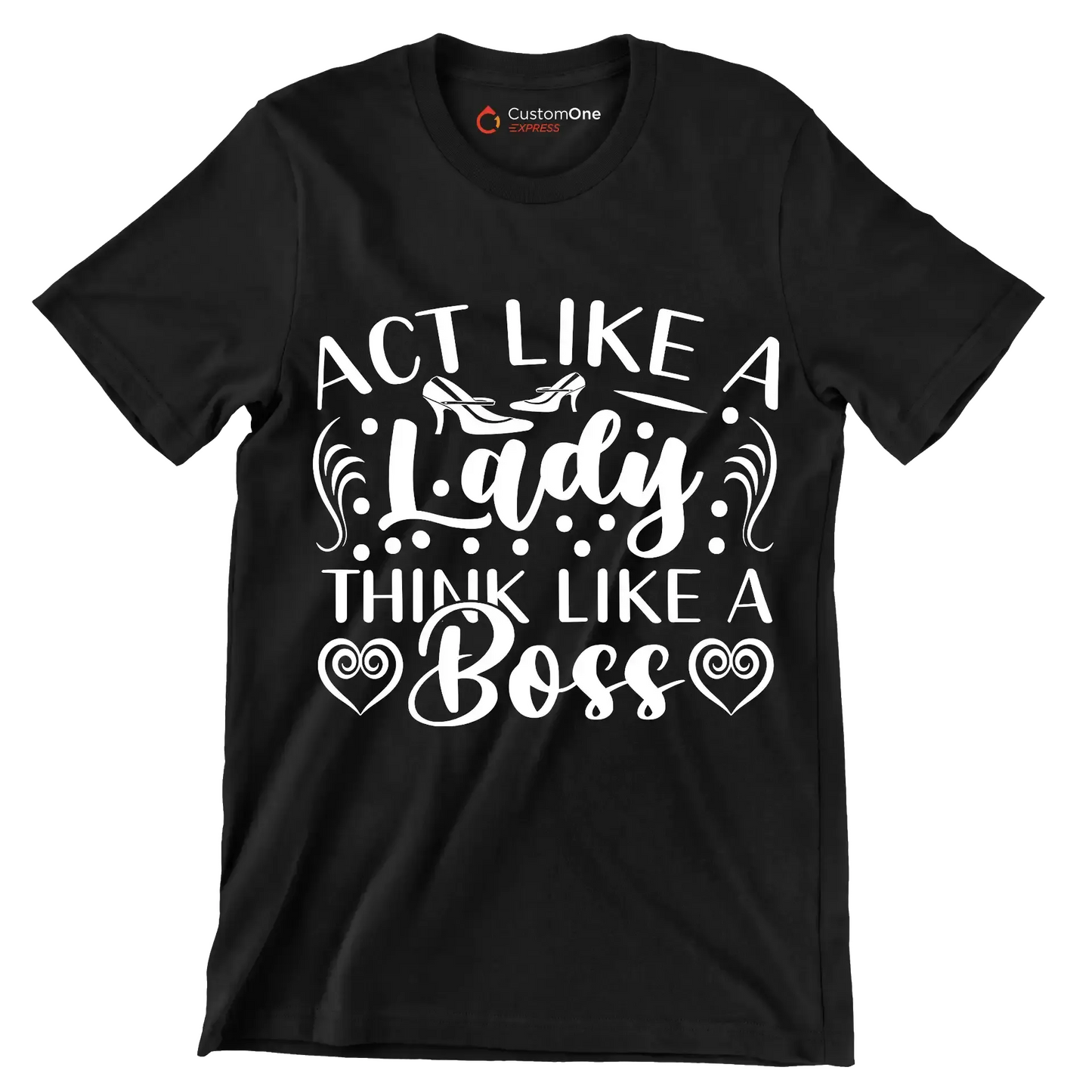 Act like a lady think like a boss - Sarcasm Themed T-Shirt-Black-S-Custom One Express