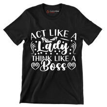 Act like a lady think like a boss - Sarcasm Themed T-Shirt-Black-S-Custom One Express