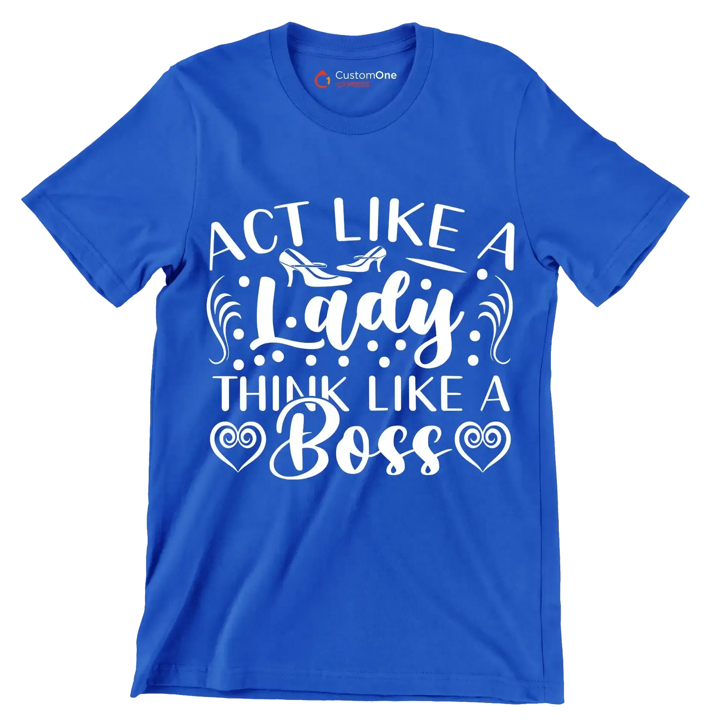 Act like a lady think like a boss - Sarcasm Themed T-Shirt-Blue-S-Custom One Express