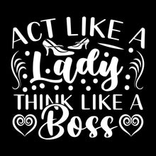 Act like a lady think like a boss - Sarcasm Themed T-Shirt-Black-S-Custom One Express