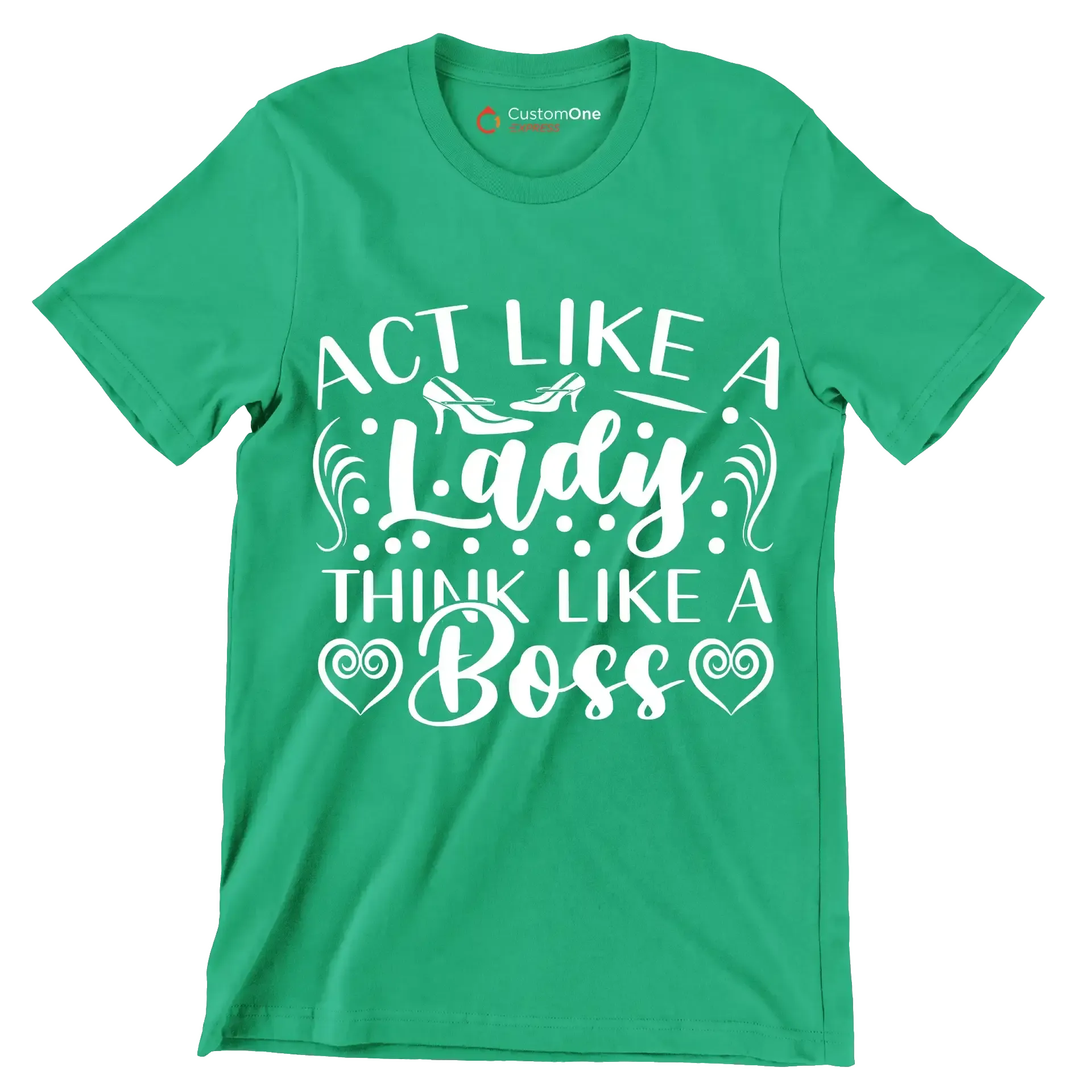 Act like a lady think like a boss - Sarcasm Themed T-Shirt-Green-S-Custom One Express