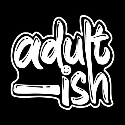 Adult - ish - Sarcasm Themed T-Shirt-Black-S-Custom One Express
