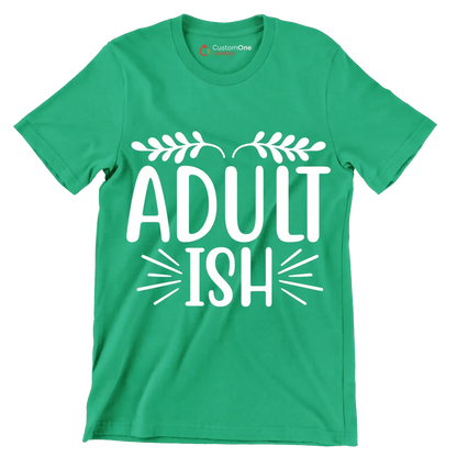 Adult ish - Sarcasm Themed T-Shirt-Green-S-Custom One Express