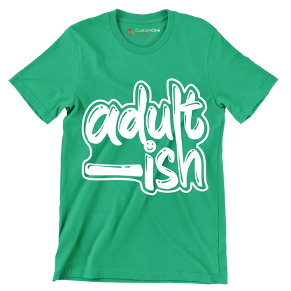 Adult - ish - Sarcasm Themed T-Shirt-Green-S-Custom One Express