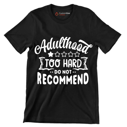 Adulthood too hard do not recommend - Sarcasm Themed T-Shirt-Black-S-Custom One Express