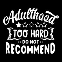Adulthood too hard do not recommend - Sarcasm Themed T-Shirt-Black-S-Custom One Express