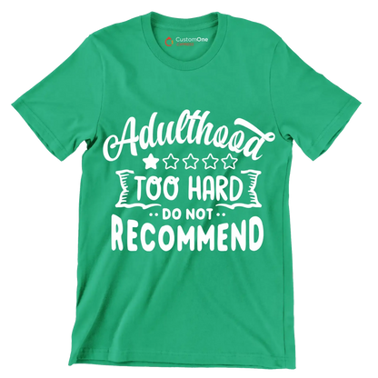 Adulthood too hard do not recommend - Sarcasm Themed T-Shirt-Green-S-Custom One Express