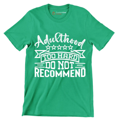 Adulthood too hard do not recommend - Sarcasm Themed T-Shirt-Green-S-Custom One Express