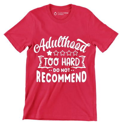 Adulthood too hard do not recommend - Sarcasm Themed T-Shirt-Red-S-Custom One Express