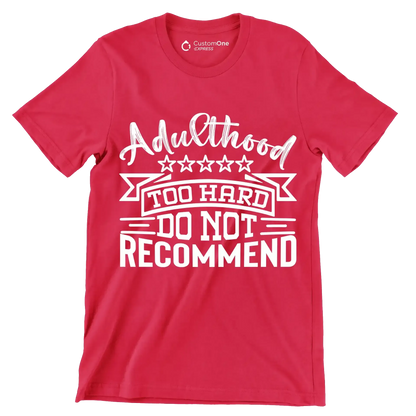 Adulthood too hard do not recommend - Sarcasm Themed T-Shirt-Red-S-Custom One Express