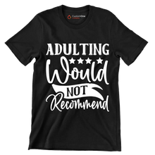 Adulting would not recommend - Sarcasm Themed T-Shirt-Black-S-Custom One Express