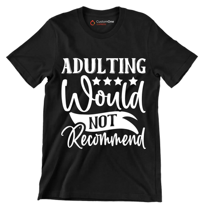 Adulting would not recommend - Sarcasm Themed T-Shirt-Black-S-Custom One Express