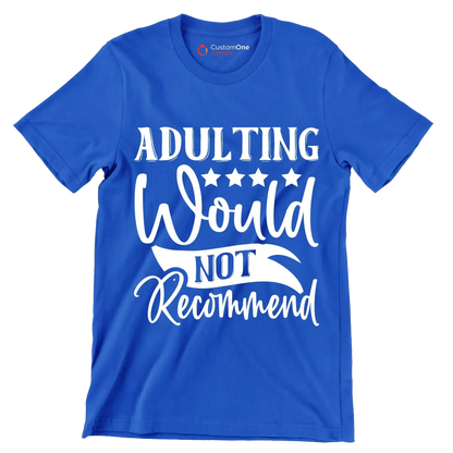 Adulting would not recommend - Sarcasm Themed T-Shirt-Blue-S-Custom One Express