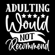 Adulting would not recommend - Sarcasm Themed T-Shirt-Black-S-Custom One Express