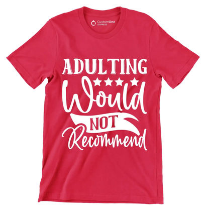Adulting would not recommend - Sarcasm Themed T-Shirt-Red-S-Custom One Express