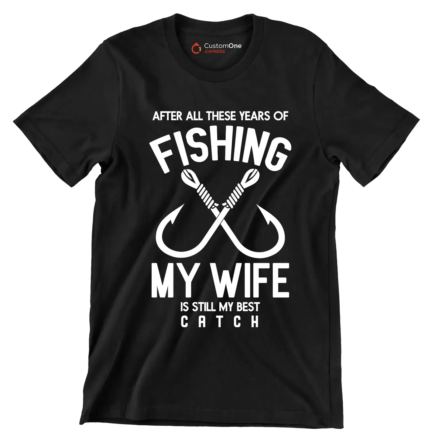 After all these years of fishing my wife is still my best catch - Fishing Themed T-Shirt-Black-S-Custom One Express