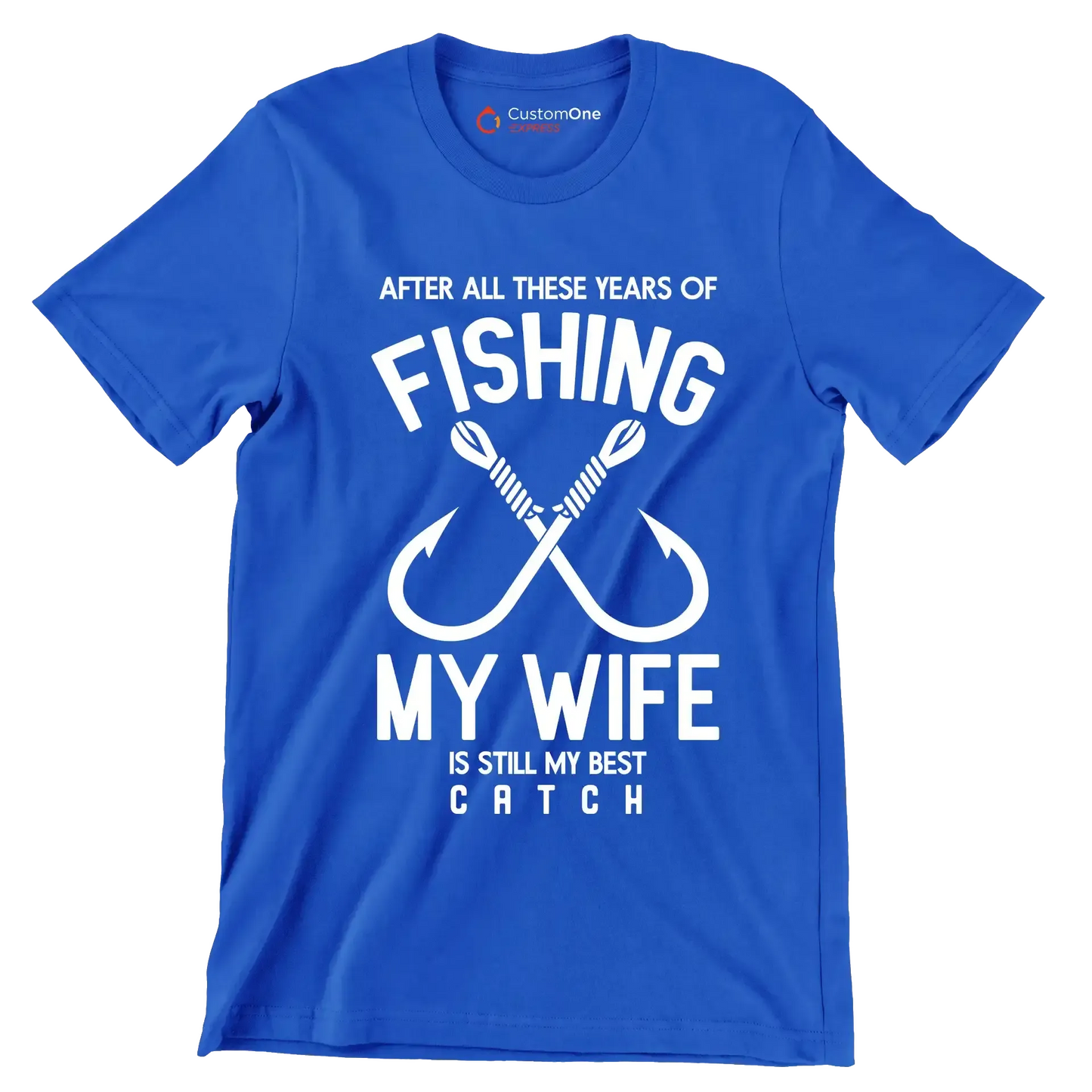 After all these years of fishing my wife is still my best catch - Fishing Themed T-Shirt-Blue-S-Custom One Express