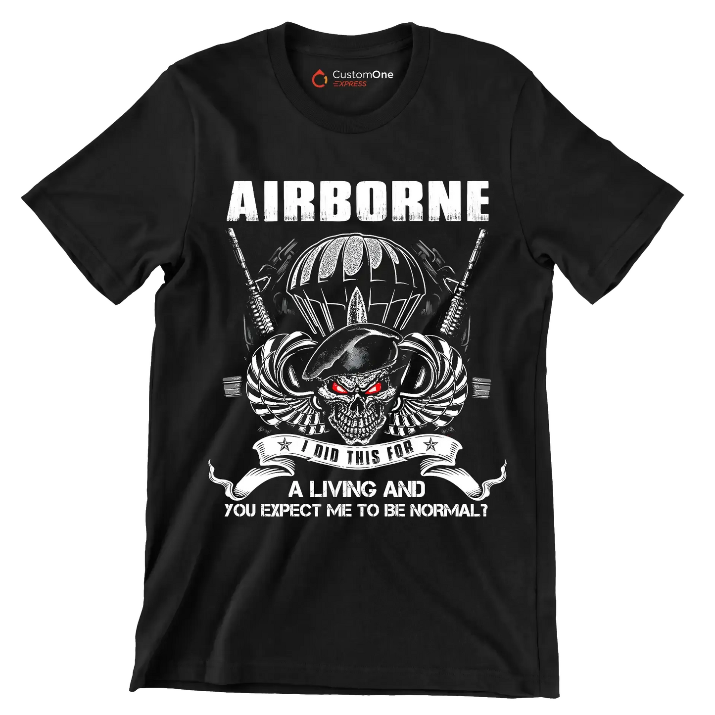 Airborne I Did This For A Living And You Expect Me To Be Normal - Veterans Themed T-Shirt-Black-S-Custom One Express