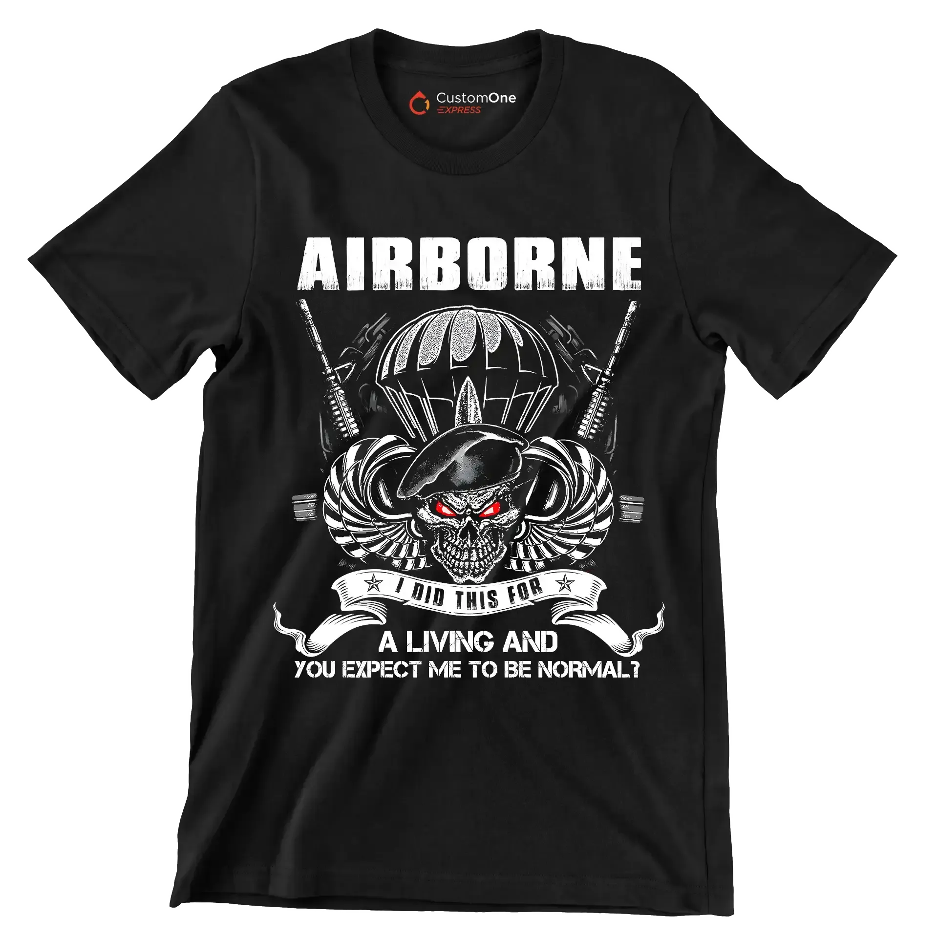 Airborne I Did This For A Living And You Expect Me To Be Normal - Veterans Themed T-Shirt-Black-S-Custom One Express