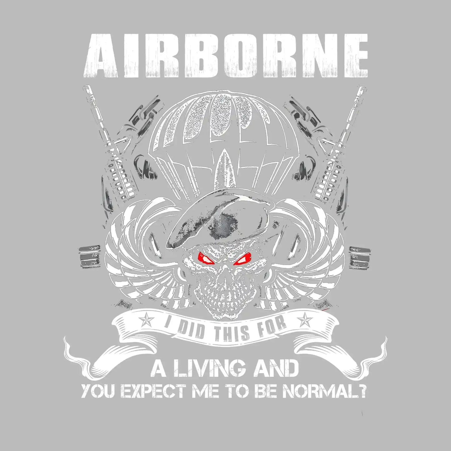 Airborne I Did This For A Living And You Expect Me To Be Normal - Veterans Themed T-Shirt-Black-S-Custom One Express
