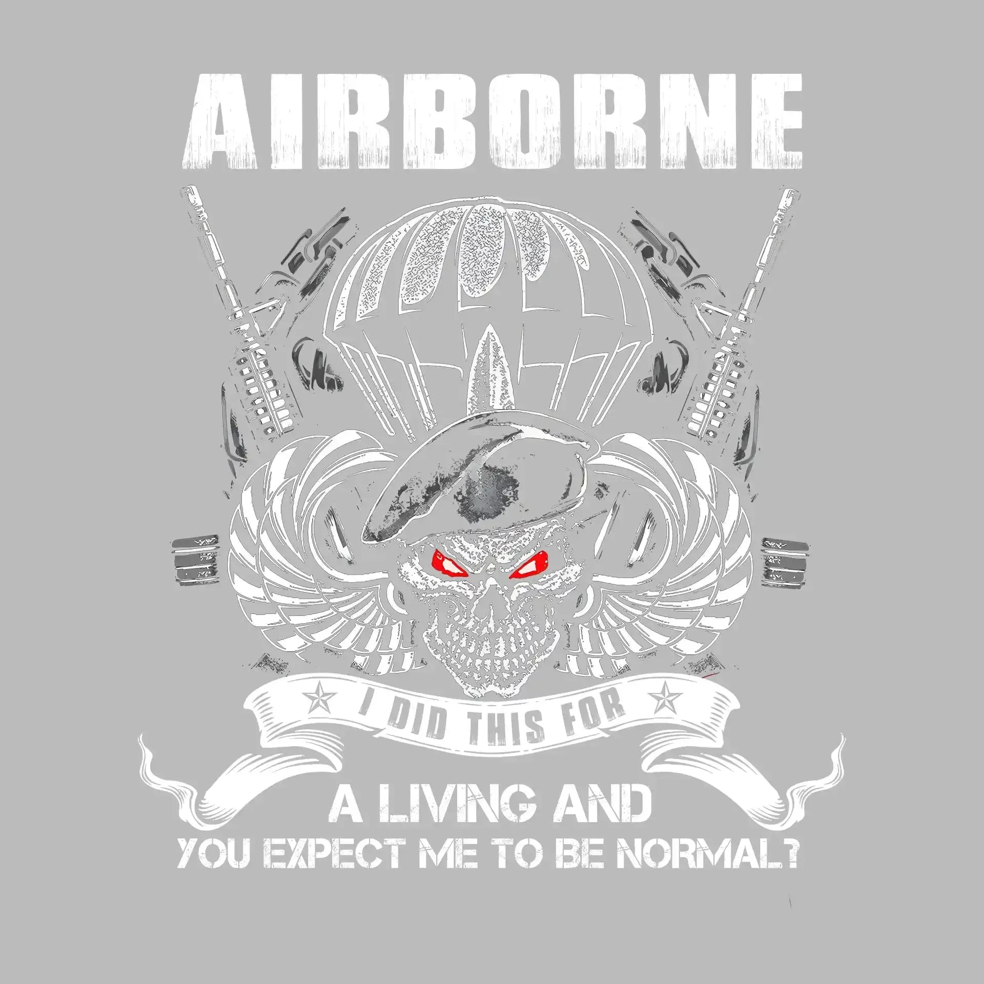 Airborne I Did This For A Living And You Expect Me To Be Normal - Veterans Themed T-Shirt-Black-S-Custom One Express