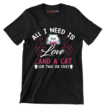 All I need is love ...and a cat (or two or five) - Cat Themed T-Shirt-Black-S-Custom One Express