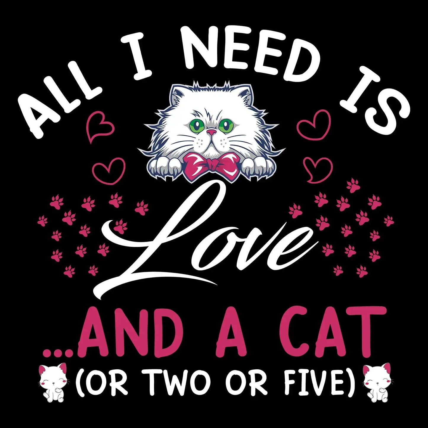 All I need is love ...and a cat (or two or five) - Cat Themed T-Shirt-Black-S-Custom One Express
