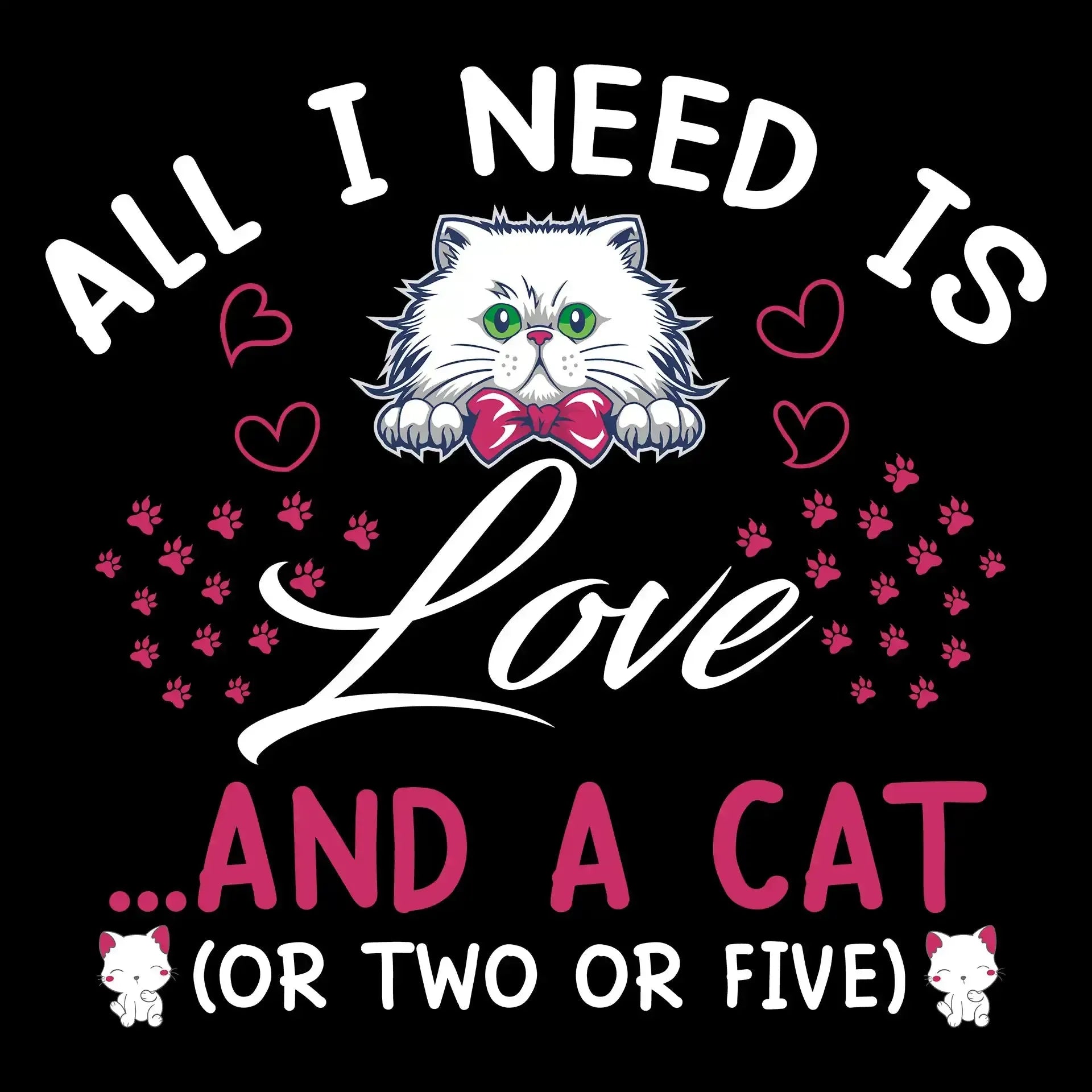 All I need is love ...and a cat (or two or five) - Cat Themed T-Shirt-Black-S-Custom One Express