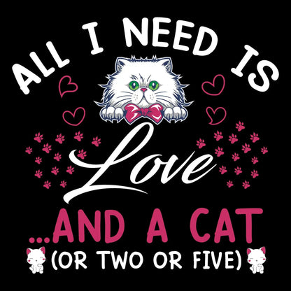 All I need is love ...and a cat (or two or five) - Cat Themed T-Shirt-Black-S-Custom One Express